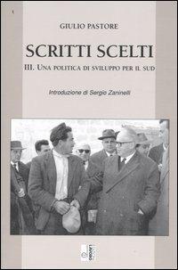 Scritti scelti. Vol. 3: Una politica di sviluppo per il Sud. - Giulio Pastore - Libro Edizioni Lavoro 2004, Classici e contemporanei | Libraccio.it