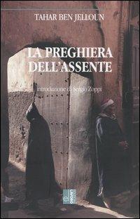 La preghiera dell'assente - Tahar Ben Jelloun - Libro Edizioni Lavoro 2004, L'altra riva | Libraccio.it