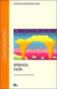 Speranza sacra - Antonio A. Neto - Libro Edizioni Lavoro 2001, L'altra riva | Libraccio.it