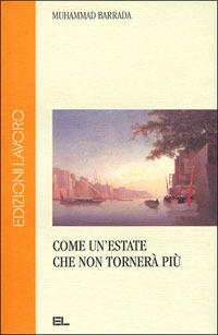 Come un'estate che non tornerà più - Muhammad Barrada - Libro Edizioni Lavoro 2002, L'altra riva | Libraccio.it