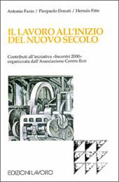 Il lavoro all'inizio del nuovo secolo. Contributi all'iniziativa «Incontri 2000» organizzata dall'Associazione Centro Elis