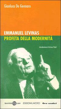 Emmanuel Lévinas profeta della modernità - Gianluca De Gennaro - Libro Edizioni Lavoro 2001 | Libraccio.it