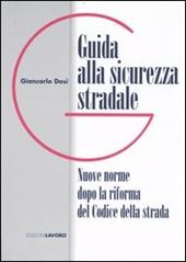 Guida alla sicurezza stradale. Nuove norme dopo la riforma del Codice della strada