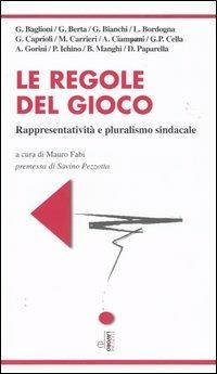 Le regole del gioco. Rappresentatività e pluralismo sindacale  - Libro Edizioni Lavoro 2004, I grandi piccoli | Libraccio.it