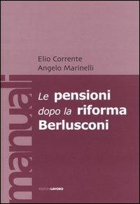 Le pensioni dopo la riforma Berlusconi - Elio Corrente, Angelo Marinelli - Libro Edizioni Lavoro 2005, Manuali EL | Libraccio.it