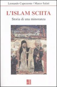 L'Islam sciita. Storia di una minoranza - Leonardo Capezzone, Marco Salati - Libro Edizioni Lavoro 2006, Islam | Libraccio.it