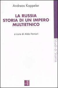 La Russia. Storia di un impero multietnico - Andreas Kappeler - Libro Edizioni Lavoro 2005, Studi di storia | Libraccio.it