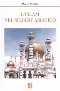L' Islam nel sud-est asiatico - Paolo Nicelli - Libro Edizioni Lavoro 2006, Islam | Libraccio.it