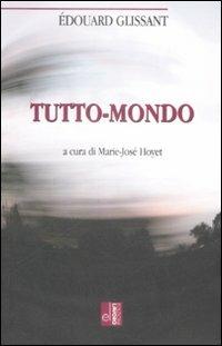 Tutto-mondo - Édouard Glissant - Libro Edizioni Lavoro 2007, L'altra riva | Libraccio.it