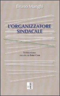 L' organizzatore sindacale - Bruno Manghi - Libro Edizioni Lavoro 2007 | Libraccio.it