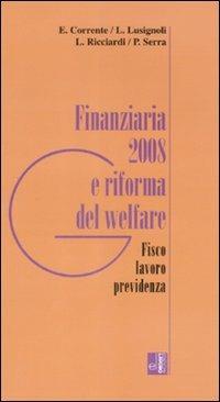 Finanziaria 2008 e riforma del welfare. Fisco, lavoro, previdenza  - Libro Edizioni Lavoro 2007, Guide el | Libraccio.it