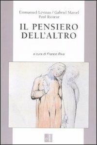 Il pensiero dell'altro - Emmanuel Lévinas, Gabriel Marcel, Paul Ricoeur - Libro Edizioni Lavoro 2008, Classici e contemporanei | Libraccio.it