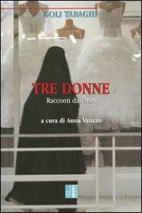 Tre donne. Racconti dall'Iran - Gali Toraghi - Libro Edizioni Lavoro 2008, L' altra riva | Libraccio.it