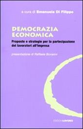 Democrazia economica. Proposte e strategie per la partecipazione dei lavoratori all'impresa