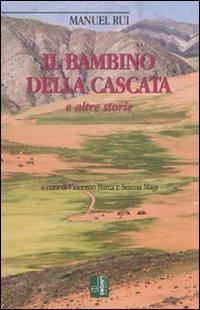 Il bambino della cascata e altre storie - Manuel Rui - Libro Edizioni Lavoro 2009, L' altra riva | Libraccio.it