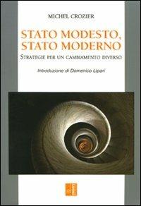 Stato modesto, stato moderno. Strategie per un cambiamento diverso - Michel Crozier - Libro Edizioni Lavoro 2009, Classici e contemporanei | Libraccio.it