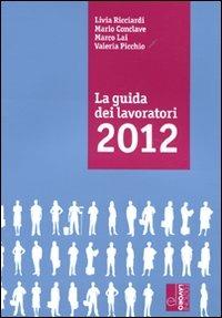 La guida dei lavoratori 2012  - Libro Edizioni Lavoro 2011, Guide | Libraccio.it