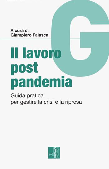Il lavoro post pandemia. Guida pratica per gestire la crisi e la ripresa  - Libro Edizioni Lavoro 2020, Guide | Libraccio.it