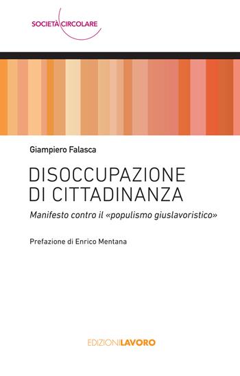 Disoccupazione di cittadinanza. Manifesto contro il «populismo giuslavoristico» - Giampiero Falasca - Libro Edizioni Lavoro 2021, Società circolare | Libraccio.it