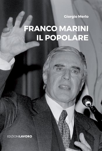 Franco Marini. Il popolare - Giorgio Merlo - Libro Edizioni Lavoro 2021, Fuori collana | Libraccio.it