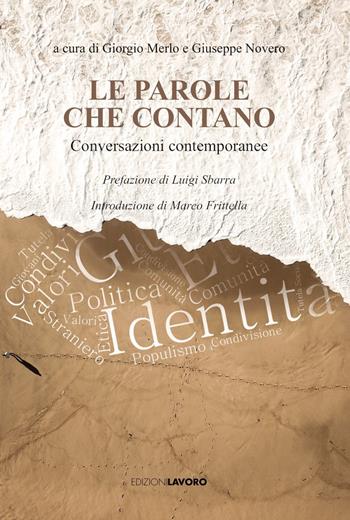 Le parole che contano. Conversazioni contemporanee - Giuseppe Novero - Libro Edizioni Lavoro 2022, Fuori collana | Libraccio.it