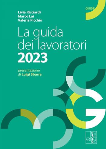La guida dei lavoratori 2023 - Livia Ricciardi, Marco Lai, Valeria Picchio - Libro Edizioni Lavoro 2023, Guide | Libraccio.it
