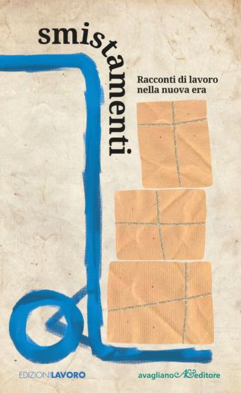 Smistamenti. Racconti di lavoro nella nuova era  - Libro Edizioni Lavoro 2023 | Libraccio.it