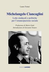 Michelangelo Ciancaglini. Lotte sindacali e politiche per l'emancipazione sociale