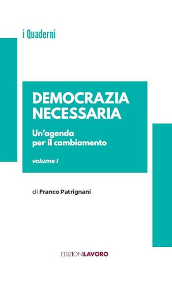 Democrazia necessaria. Vol. 1: Un' agenda per il cambiamento - Franco Patrignani - Libro Edizioni Lavoro 2024, Storie/a | Libraccio.it