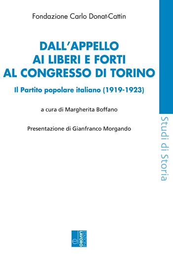 Dall'appello ai Liberi e forti al congresso di Torino. Il Partito popolare italiano (1919-1923)  - Libro Edizioni Lavoro 2024, Studi di storia | Libraccio.it