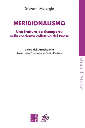Meridionalismo. Una frattura da ricomporre nella coscienza collettiva del Paese - Giovanni Marongiu - Libro Edizioni Lavoro 2024, Studi di storia | Libraccio.it