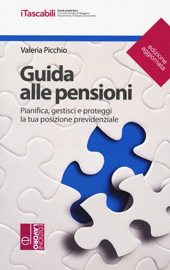 Guida alle pensioni. Pianifica, gestisci e proteggi la tua posizione previdenziale - Valeria Picchio - Libro Edizioni Lavoro 2024, I tascabili | Libraccio.it