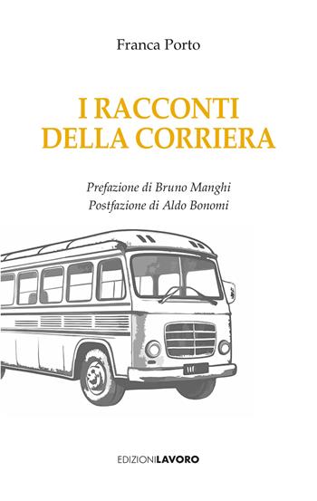 I racconti della corriera - Franca Porto - Libro Edizioni Lavoro 2024, Strenne | Libraccio.it
