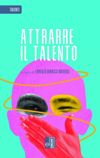 Attrarre il talento  - Libro Edizioni Lavoro 2025 | Libraccio.it