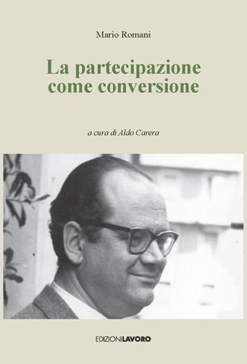 La partecipazione come conversione - Mario Romani - Libro Edizioni Lavoro 2025, Testimoni | Libraccio.it