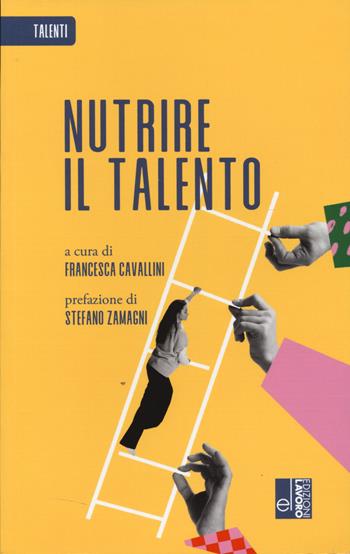 Nutrire il talento  - Libro Edizioni Lavoro 2025, Talenti | Libraccio.it