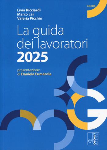 La guida dei lavoratori 2025. - Livia Ricciardi, Marco Lai, Valeria Picchio - Libro Edizioni Lavoro 2025, Guide | Libraccio.it