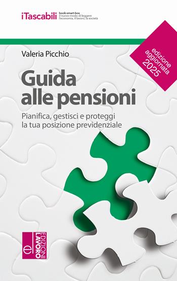 Guida alle pensioni. Pianifica, gestisci e proteggi la tua posizione previdenziale - Valeria Picchio - Libro Edizioni Lavoro 2025, iTascabili | Libraccio.it