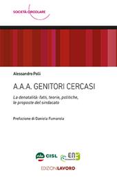 A.A.A. Genitori cercasi. La denatalità: fatti, teorie, politiche, le proposte del sindacato