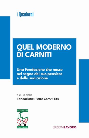 Quel moderno di Carniti. Una Fondazione che nasce nel segno del suo pensiero e della sua azione  - Libro Edizioni Lavoro 2026, Quaderni Edizioni Lavoro | Libraccio.it