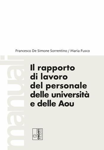 Il rapporto di lavoro del personale delle Università e delle AOU - Francesco De Simone Sorrentino, Maria Fusco - Libro Edizioni Lavoro 2026, Manuali EL | Libraccio.it
