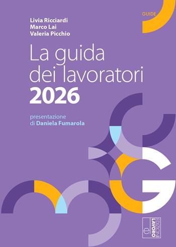 La guida dei lavoratori 2026. - Livia Ricciardi, Marco Lai, Valeria Picchio - Libro Edizioni Lavoro 2026, Guide | Libraccio.it