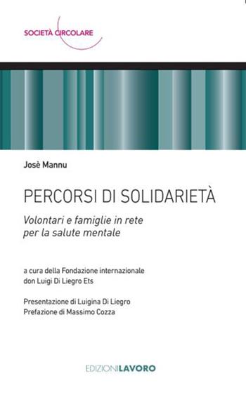 Percorsi di solidarietà. Volontari e famiglie in rete per la salute mentale - Josè Mannu - Libro Edizioni Lavoro 2026, Società circolare | Libraccio.it