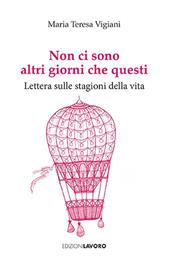 Non ci sono altri giorni che questi. Lettera sulle stagioni della vita