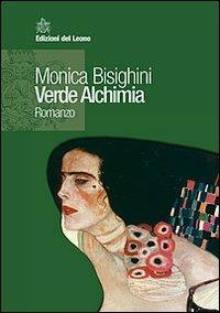 Verde alchimia - Monica Bisighini - Libro Edizioni del Leone 2010, Narrativa | Libraccio.it