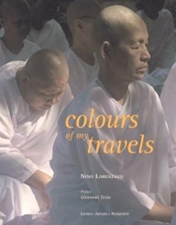 Colours of my travels - Nino Lorenzato - Libro L'Artistica Editrice 2001, Imago mundi. Libri fotografici | Libraccio.it