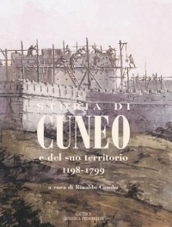 Storia di Cuneo e del suo territorio 1198-1799  - Libro L'Artistica Editrice 2002, Antropos. Storia, civiltà e paesi | Libraccio.it