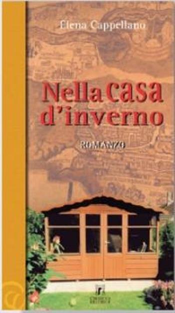 Nella casa d'inverno - Elena Cappellano - Libro L'Artistica Editrice 2003, Arpimedia.1 Narrativa | Libraccio.it