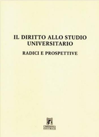 Il diritto allo studio universitario: radici e prospettive - Enrico Genta - Libro L'Artistica Editrice 2014, Miscellanea. Edizioni fuori collana | Libraccio.it