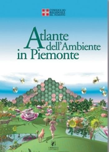 Atlante dell'ambiente in Piemonte  - Libro L'Artistica Editrice 2015, Fragmenta2. Paesaggi e territorio | Libraccio.it